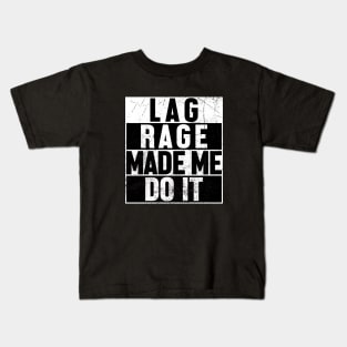 Lag Rage Made Me Do It Kids T-Shirt